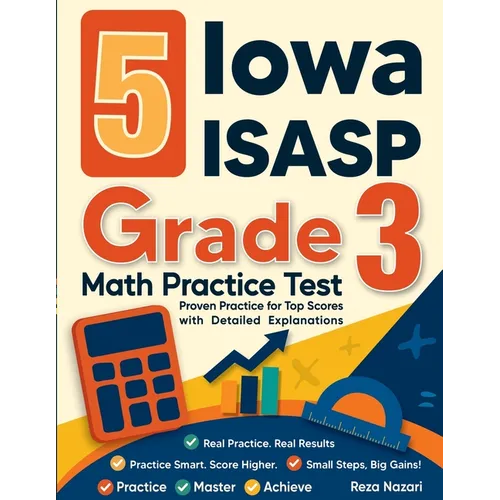 5 Iowa ISASP Grade 3 Math Practice Tests: Proven Practice for Top Scores with Detailed Explanations