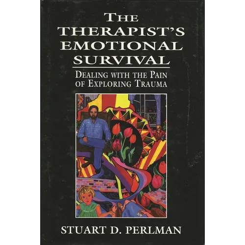 The Therapist's Emotional Survival: Dealing with the Pain of Exploring Trauma