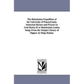 The Babylonian Expedition of the University of Pennsylvania. Sumerian Hymns and Prayers to God Dumu-Zi or Babylonian Lenten Songs from the Temple Libr