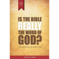 Is the Bible Really the Word of God?: The Doctrine of Scripture
