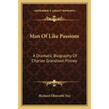 Man Of Like Passions: A Dramatic Biography Of Charles Grandison Finney