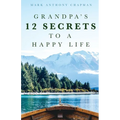 Grandpa's 12 Secrets to a Happy Life