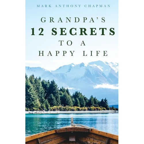 Grandpa's 12 Secrets to a Happy Life