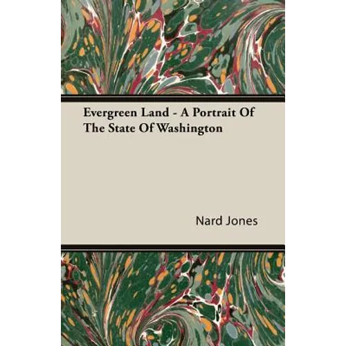 Evergreen Land - A Portrait Of The State Of Washington