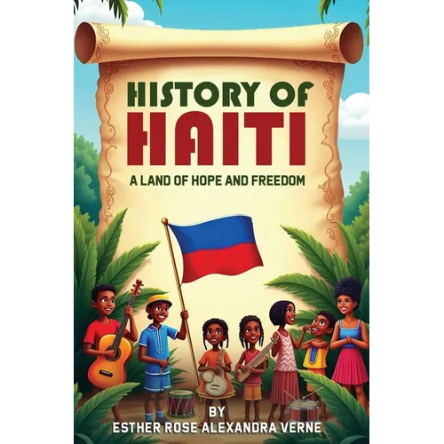 History of Haiti: A Land of Hope and Freedom