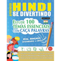 Aprender Hindi Se Divertindo! - Nível Avançados: Intermediário a Difícil - Estude 100 Temas Essenciais Com Caça Palavras - Vol.1