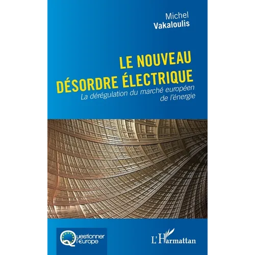 Le nouveau désordre électrique: La dérégulation du marché européen de l'énergie