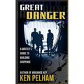 Great Danger: A Writer's Guide to Building Suspense