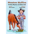 Meadow Muffins: Cowboy Rhymes and Other B.S.