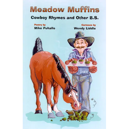 Meadow Muffins: Cowboy Rhymes and Other B.S.