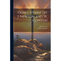 Olney Hymns [By J. Newton and W. Cowper]
