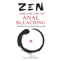 Zen and the Art of Anal Bleaching: A Backdoor Journey from Darkness to Light