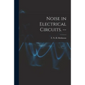 Noise in Electrical Circuits. --