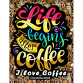 I love Coffee Coloring Book: Motivation Quotes with Flower and Coffee Coloring Pages for Adults and Grown-up