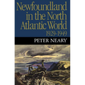 Newfoundland in the North Atlantic World, 1929-1949