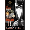The Wife Of The Coldest Don In Atlanta 2: An African American Romance