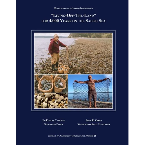 Generationally-Linked Archaeology: "Living-Off-The-Land" for 4,000 Years on the Salish Sea