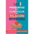 143 preguntas para conseguir una relación invencible: Un libro para parejas que transformará vuestra relación. Terapia de pareja a través de preguntas