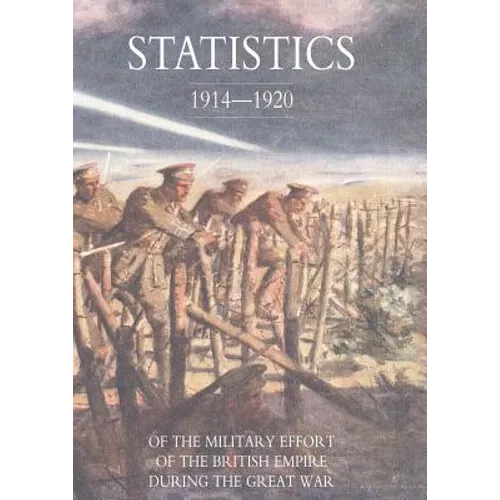 Statistics of the Military Effort of the British Empire During the Great War 1914-1920