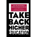 Take Back Higher Education: Race, Youth, and the Crisis of Democracy in the Post-Civil Rights Era