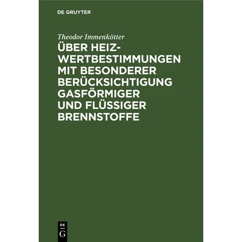 Über Heizwertbestimmungen Mit Besonderer Berücksichtigung Gasförmiger Und Flüssiger Brennstoffe