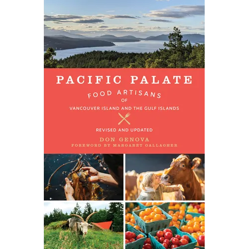 Pacific Palate: Food Artisans of Vancouver Island and the Gulf Islands