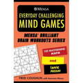 Mensa(r) Everyday Challenging Mind Games: 100 MasterMind Math and Logic Puzzles