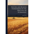 Nature and Reason Harmonized in the Practice of Husbandry