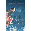 Foot in the River: Why Our Lives Change -- And the Limits of Evolution