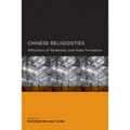 Chinese Religiosities: Afflictions of Modernity and State Formation