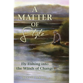 Matter of Style: Fly Fishing Into the Winds of Change
