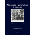 Massoneria E Cultura Laica in Sardegna Dal Settecento AI Giorni Nostri