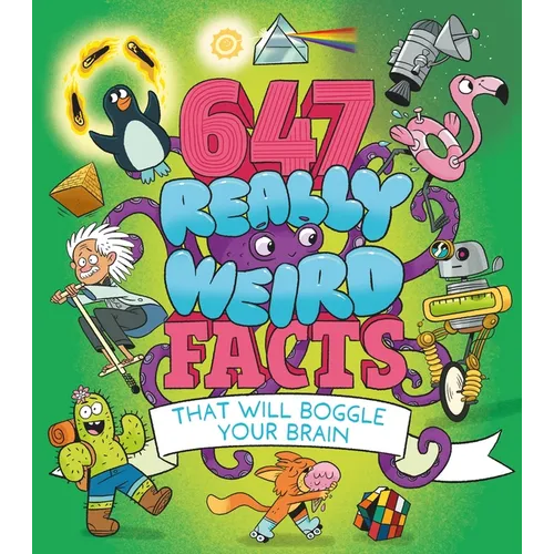 647 Really Weird Facts That Will Boggle Your Brain