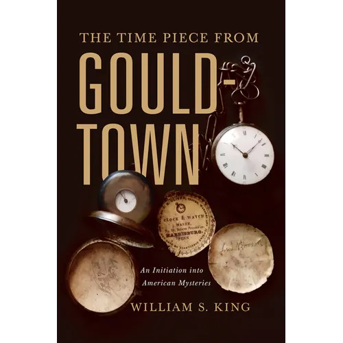 The Timepiece from Gouldtown: An Initiation Into American Mysteries