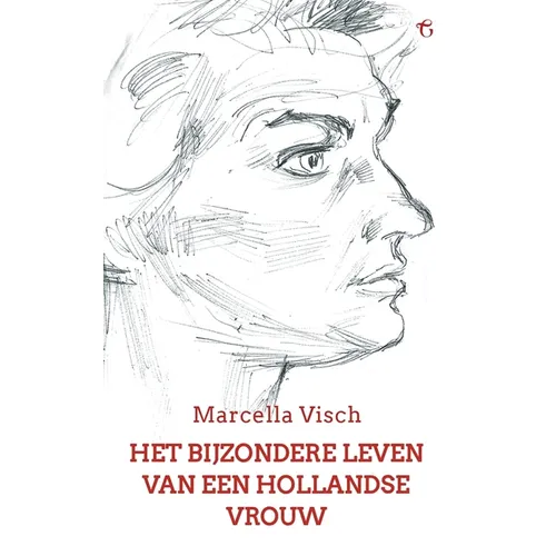 Het bijzondere leven van een Hollandse vrouw: Een levensgeschiedenis