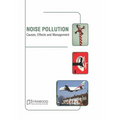 Noise Pollution: Causes, Effects and Management