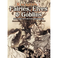 Rackham's Fairies, Elves and Goblins: More Than 80 Full-Color Illustrations