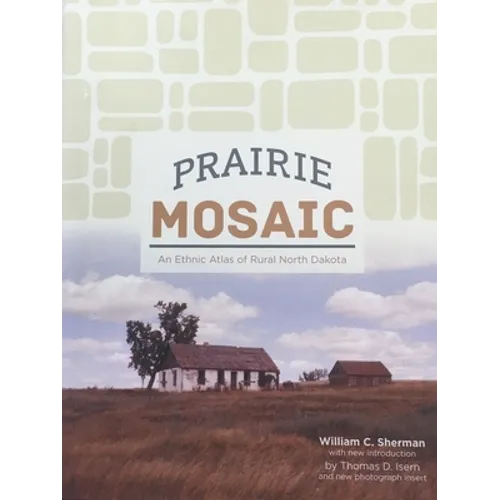 Prairie Mosaic: An Ethic Atlas of Rural North Dakota