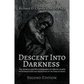 Descent into Darkness: The Sources and Psychodynamics of Mental Illness and Introduction and Explication in the Form of Novel