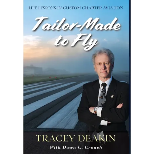 Tailor-Made to Fly: Life Lessons in Custom Charter Aviation