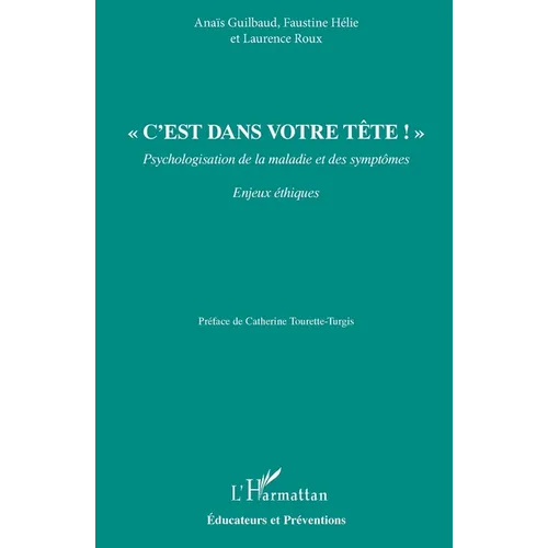C'est dans votre tête !: Psychologisation de la maladie et des symptômes