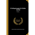 Il Pellegrinaggio Di Childe-harold: Poema...