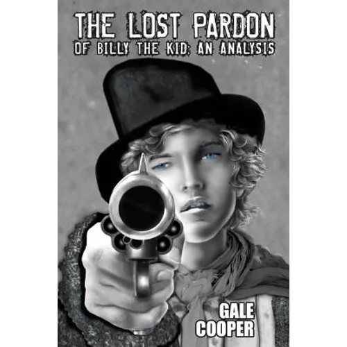 The Lost Pardon of Billy the Kid: An Analysis Factoring in the Santa Fe Ring, Governor Lew Wallace's Dilemma, and a Territory in Rebellion