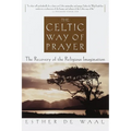 The Celtic Way of Prayer: The Recovery of the Religious Imagination