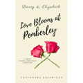 Darcy and Elizabeth: Love Blooms at Pemberley: A Sweet Pride and Prejudice Variation