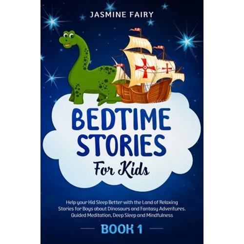 Bedtime Stories for Kids: (Book 1) Help your Kid Sleep Better with the Land of Relaxing Stories for Boys about Dinosaurs and Fantasy Adventures.