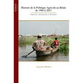 Histoire de la Politique Agricole au Bénin de 1960 à 2021: Objectifs, Instruments et Résultats