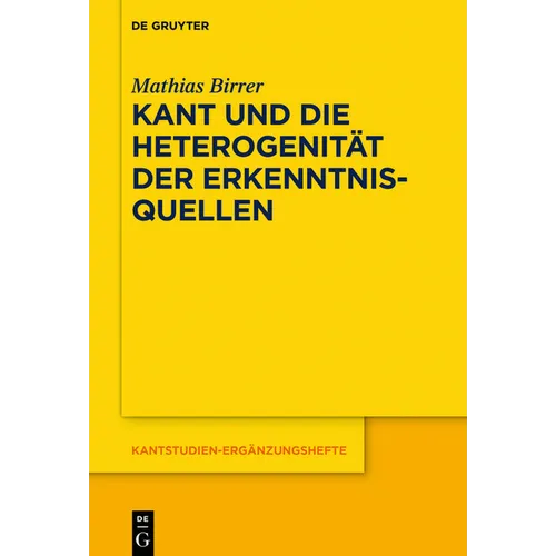 Kant Und Die Heterogenität Der Erkenntnisquellen