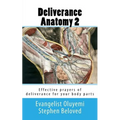 Deliverance Anatomy 2: Effective prayers of deliverance for your body parts