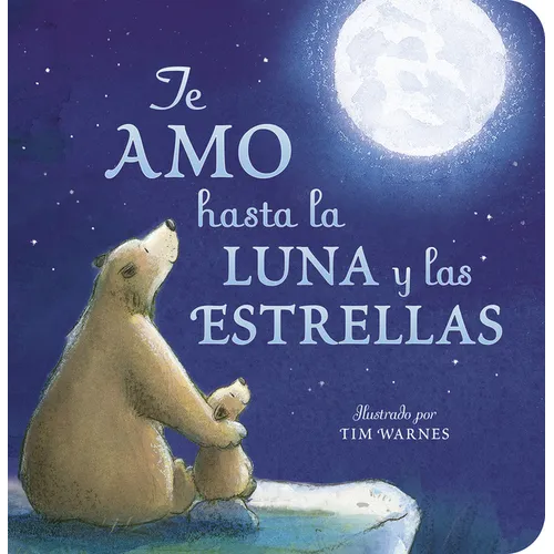 Te Amo Hasta La Luna Y Las Estrellas (I Love You to the Moon and Back - Spanish Edition)